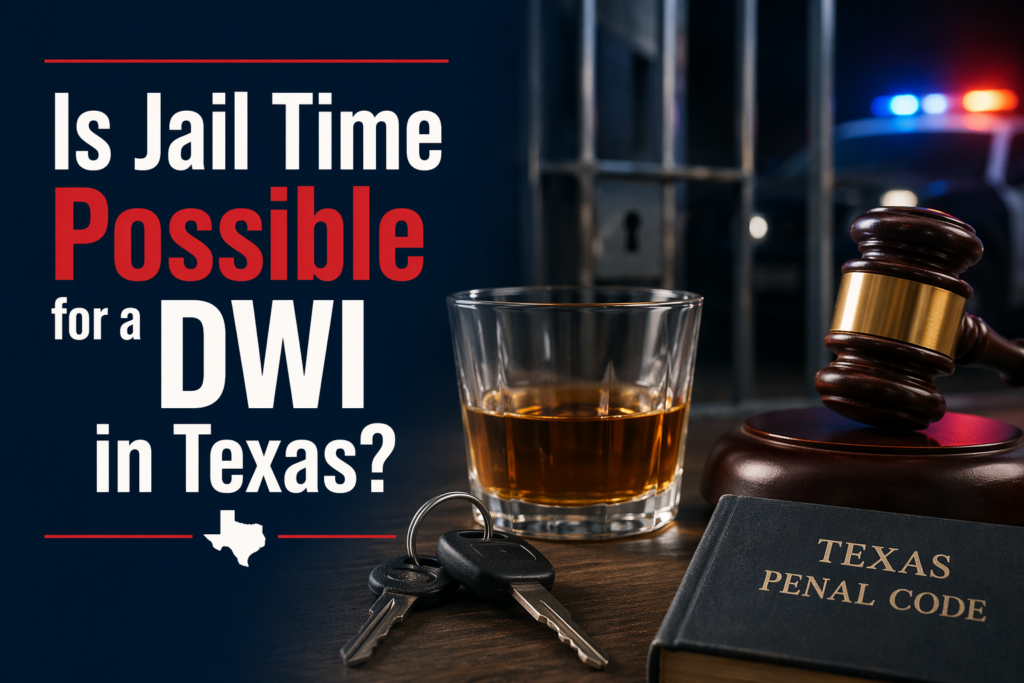 Is Jail Time Possible for a DWI in Texas