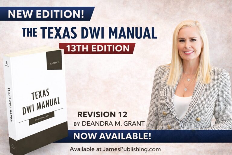 Texas DWI Manual 13th Edition Now Available for Legal Professionals and Defendants