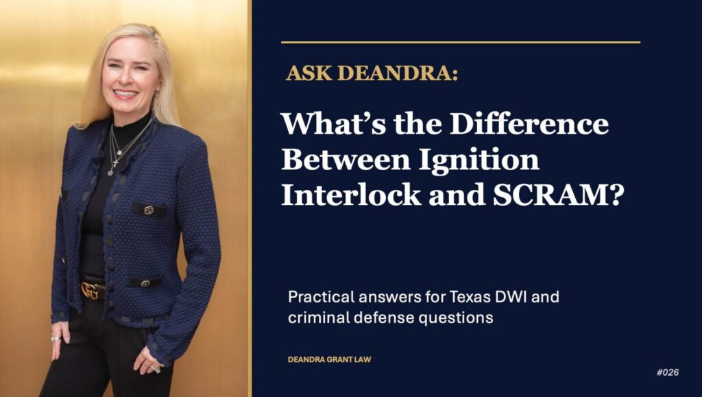 Ask Deandra: What’s the Difference Between an Ignition Interlock and a SCRAM Device?