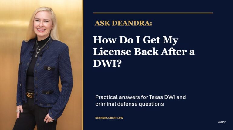 Ask Deandra: How Do I Get My License Back After a DWI?