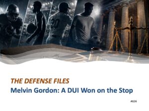 Melvin Gordon: A DUI Won on the Stop