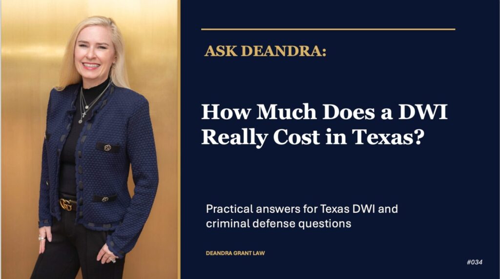 Ask Deandra: How Much Does a DWI Really Cost in Texas?