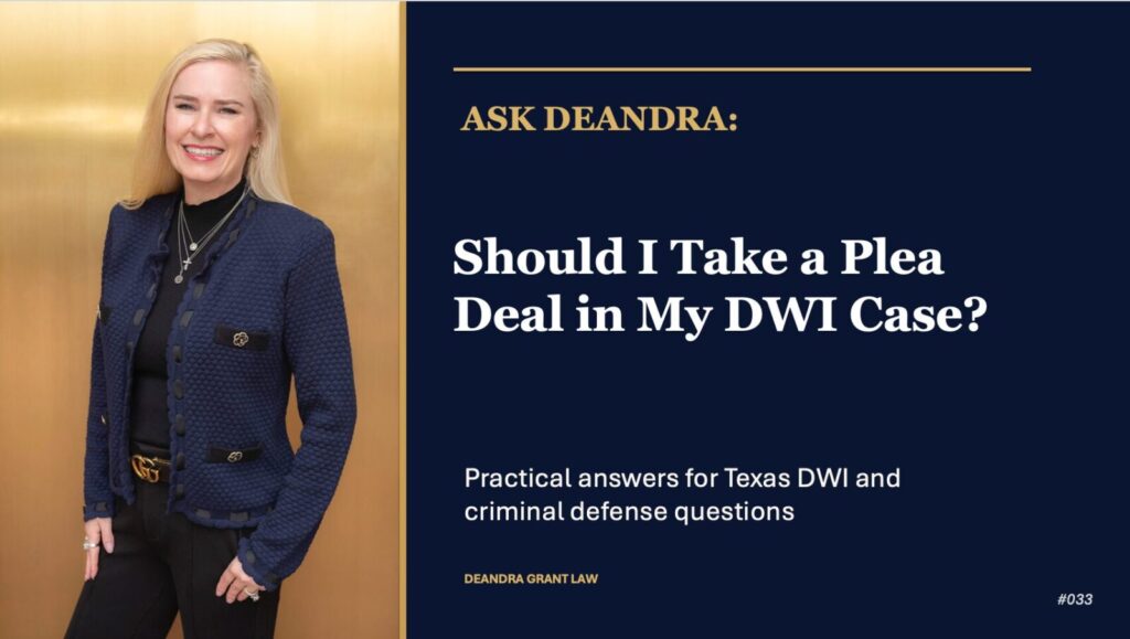 Ask Deandra: Should I Take a Plea Deal in My DWI Case?