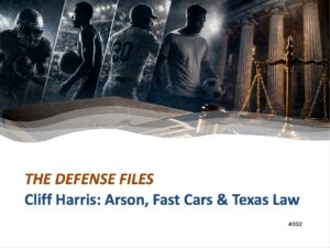 Cliff Harris: Arson, Fast Cars and Texas Law